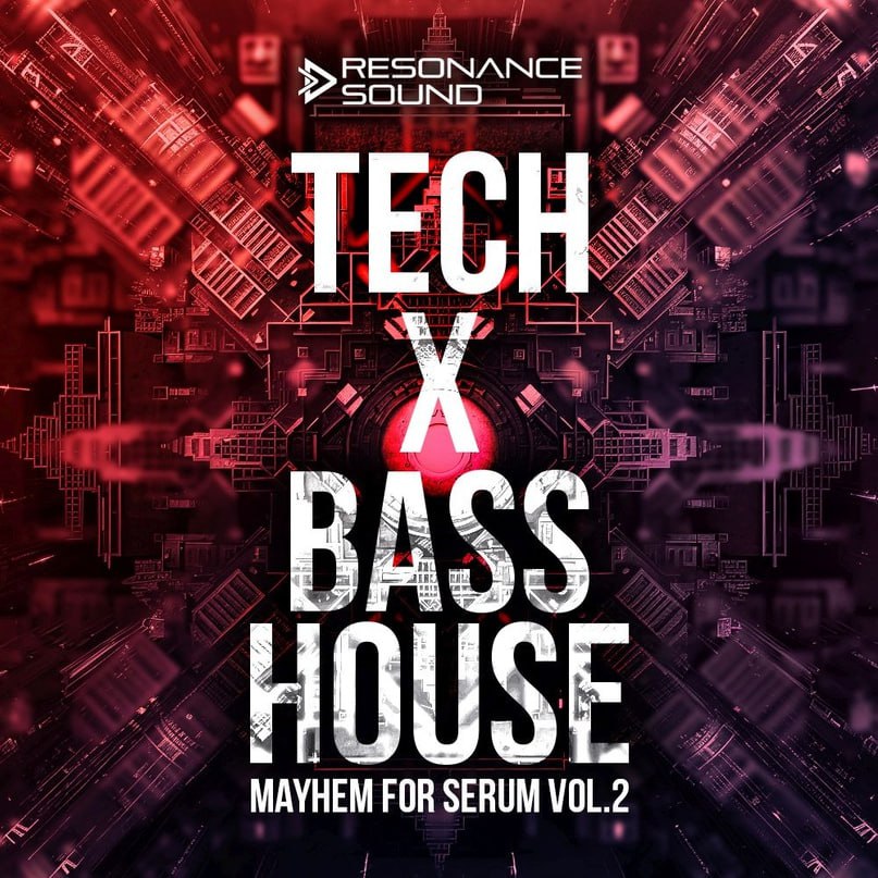 【Tech House & Bass House多风格血清预设包】Resonance Sound – Tech X Bass House Mayhem Vol 2