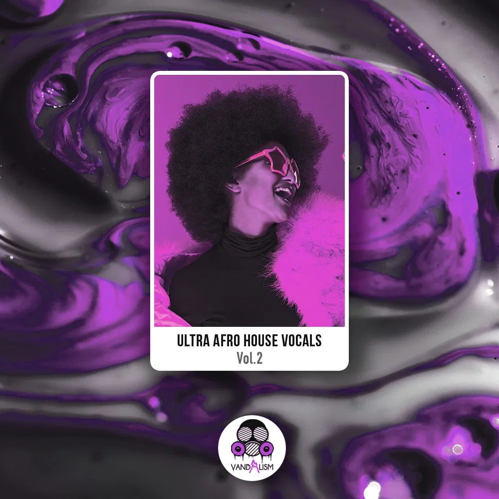 【Afro House风格人声采样包】Vandalism – Ultra Afro House Vocals 2